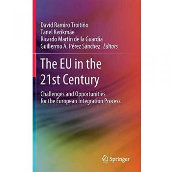 The EU in the 21st Century: Challenges and Opportunities for the European Integration Process