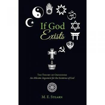 If God Exists: The Theory of Omnideism: An Atheistic Argument for the Existence of God