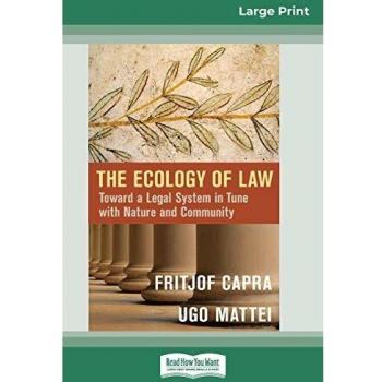 The Ecology of Law: Toward a Legal System in Tune with Nature and Community