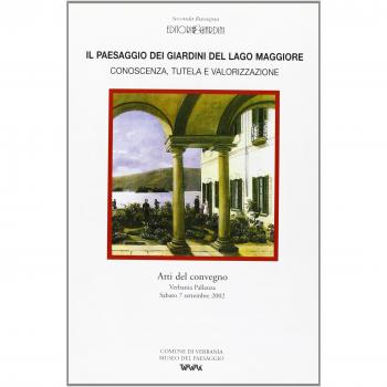 Il paesaggio dei giardini del Lago Maggiore. Conoscenza, tutela e valorizzazione