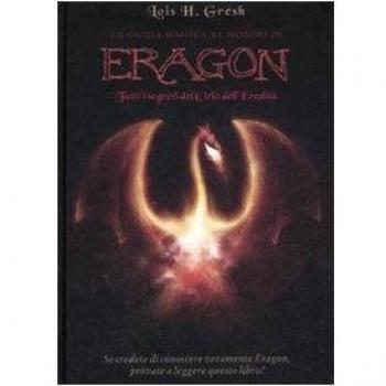 La guida magica al mondo di Eragon. Tutti i segreti del Ciclo dell'eredità