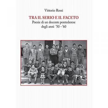 Tra il serio e il faceto. Poesie di un docente pontederese degli anni '50-'60
