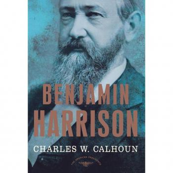 Benjamin Harrison: The American Presidents Series: The 23rd President, 1889-1893