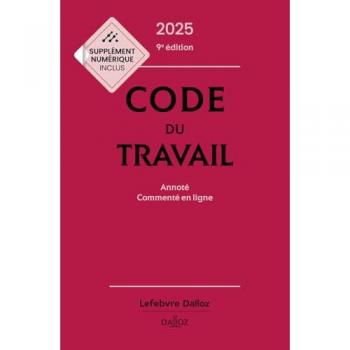Code du travail 2025, annoté, commenté en ligne. 89e éd. (Relié)