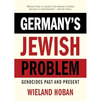 Germany's Jewish Problem : Genocides Past and Present
