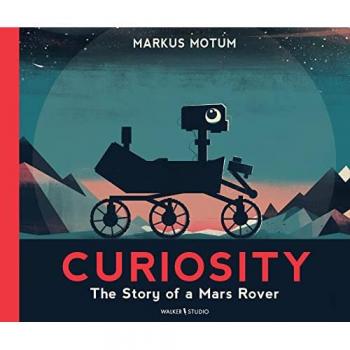 Markus Motum Curiosity: The Story Of A Mars Rover