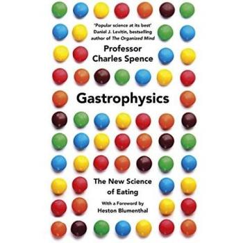 Gastrophysics: The New Science of Eating Spence, Charles Very Good Book