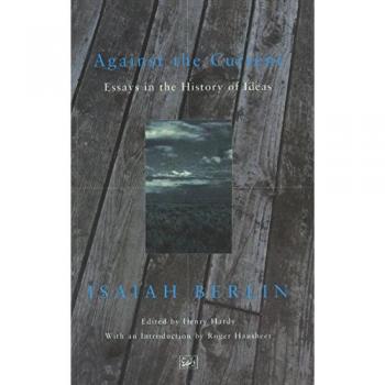 Isaiah Berlin Against the Current