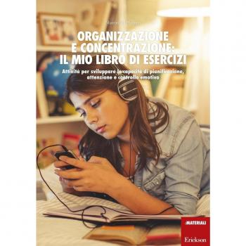 Organizzazione e concentrazione: il mio libro di esercizi. Attività per sviluppare le capacità di pianificazione, attenzione e controllo emotivo