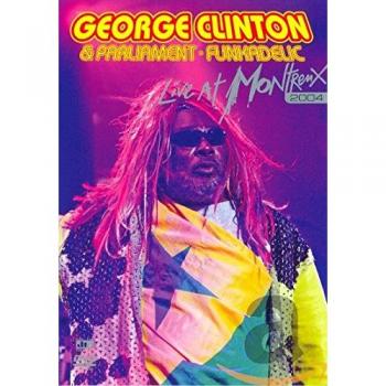 George Clinton & Parliament‑Funkadelic : Concert en direct à Montreux 2004