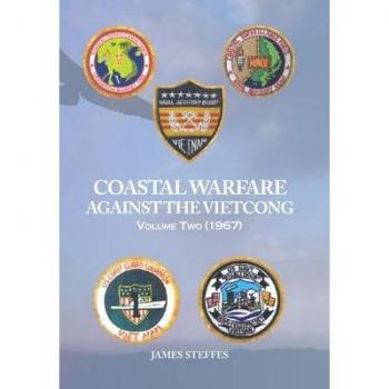 Steffes, James: Coastal Warfare Against the Viet                           Cong                    Volume Two (1967)