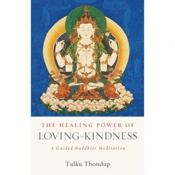 The Healing Power of Loving-Kindness: A Guided Buddhist Meditation by Tulku Thondup