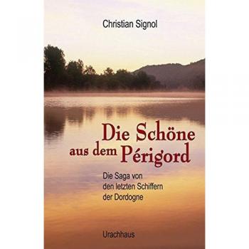Die Schöne aus dem Périgord: Die Saga von den letzten Schiffern der Dordogne II