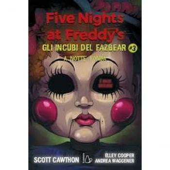 A notte fonda. Five nights at Freddy's. Gli incubi del Fazbear. Vol. 3