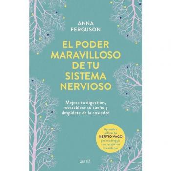 El Poder Maravilloso De Tu Sistema Nervioso: Mejora Tu Digestión, Reestablece Tu Sueño Y Despídete Del Estrés Y La Ansiedad (Autoayuda Y Superación)