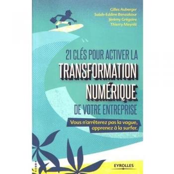 21 clés pour activer la transformation numérique de votre entreprise