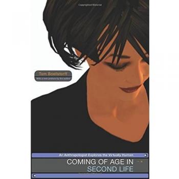 Coming of Age in Second Life : An Anthropologist Explores the Virtually Human