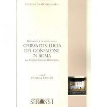 Gli organi e la musica nella chiesa di S. Lucia del Gonfalone in Roma dal Cinquecento all'Ottocento