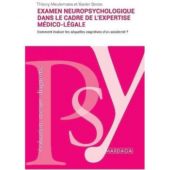 L'examen neuropsychologique dans le cadre de l'expertise médico-légale: L'évaluation des séquelles cognitives