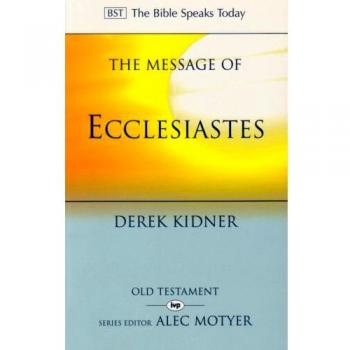 The Message of Ecclesiastes by Derek Kidner