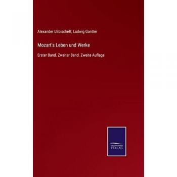 Mozart's Leben und Werke: Erster Band. Zweiter Band. Zweite Auflage
