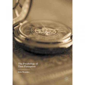 Wearden, John: The Psychology of Time Perception