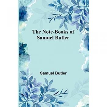 Butler, Samuel: The Note-Books of Samuel Butler