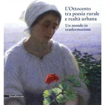 L'Ottocento tra poesia rurale e realtà urbana. Un mondo in trasformazione. Catalogo della mostra