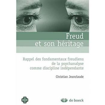 Freud et son héritage : Rappel des fondamentaux freudiens de la psychanalyse comme discipline indépendante