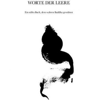 Worte der Leere: Ein stilles Buch, dem wahren Buddha gewidmet