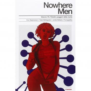 Destini peggiori della morte. Nowhere men vol. 1A