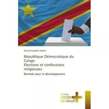République Démocratique du Congo Elections et confessions religieuses: Remède pour le développement