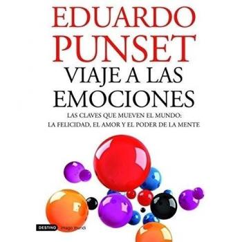 Viaje a las emociones. Las claves que mueven el mundo: la felicidad, el amor y el poder de la mente