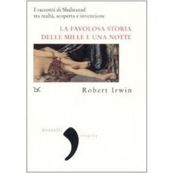 La favolosa storia delle «Mille e una notte». I racconti di Shahrazad tra realtà, scoperta e invenzione