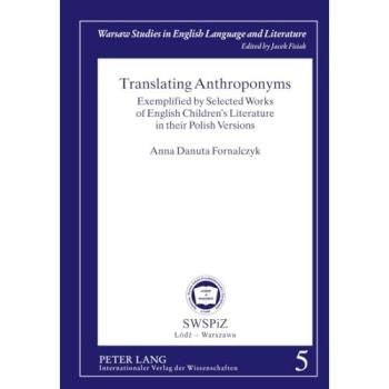 Translating Anthroponyms: Exemplified by Selected Works of English Children's Literature in their Polish Versions