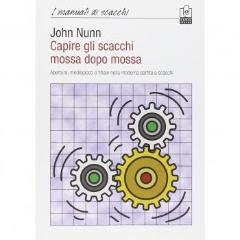 Capire gli scacchi mossa dopo mossa. Apertura, mediogioco e finale nella moderna partita a scacchi