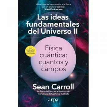 Las ideas fundamentales del Universo II: Física cuántica: cuantos y campos (Ciencia)