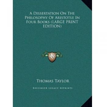 A Dissertation On The Philosophy Of Aristotle In Four Books
