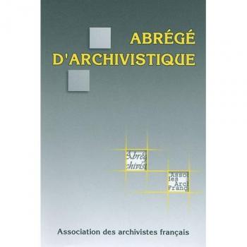 Abrégé d'archivistique. Principes et pratiques du métier d'archiviste, 2e édition revue et augmentée