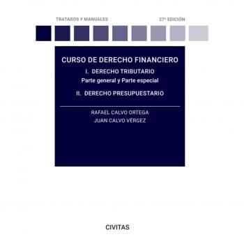 Curso de derecho financiero: Curso de Derecho Financiero. I. Derecho Tributario. Parte General y Parte Especial. II. Derecho Presupuest (Tapa blanda).