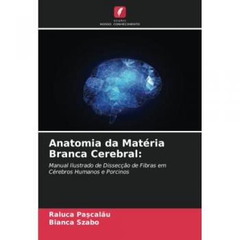 Pa¿cal¿u, Raluca: Anatomia da Matéria Branca Cerebral: