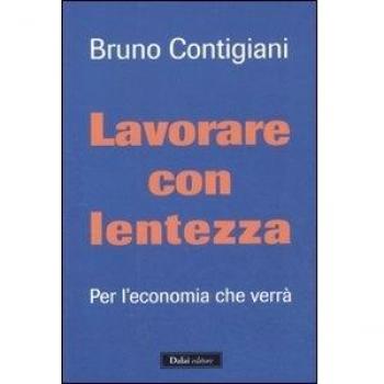 Lavorare con lentezza. Per l'economia che verrà