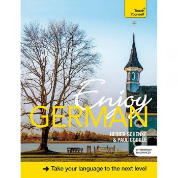 Enjoy German Intermediate to Upper Intermediate Course: Improve your fluency and communicate with ease