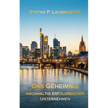 Das Geheimnis nachhaltig erfolgreicher Unternehmen