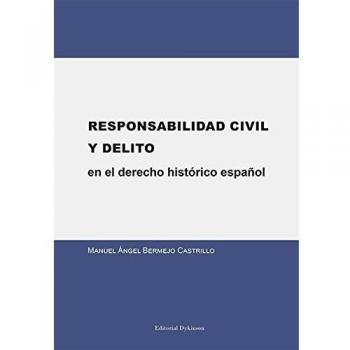 Responsabilidad Civil y Delito en el derecho histórico español.