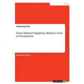 Gross National Happiness. Bhutan's Goal of Develpment