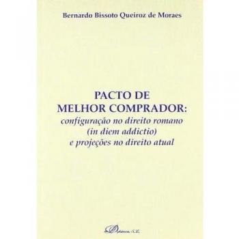 Pacto de melhor comprador: configuração no direito romano (in diem addictio) e projeções no direito actual (Tapa blanda).