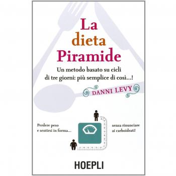 La dieta piramide. Un metodo basato su cicli di tre giorni: più semplice di così...!