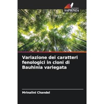 Chandel, Mrinalini: Variazione dei caratteri fenologici in cloni di Bauhinia variegata