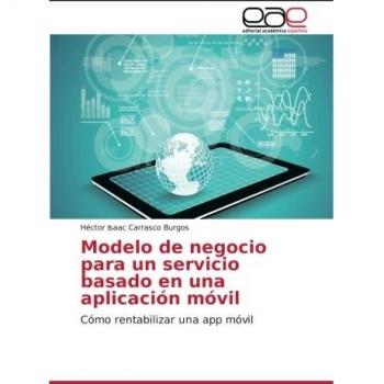Carrasco Burgos, Héctor Isaac: Modelo de negocio para un servicio basado en una aplicación móvil